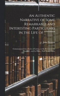 Authentic Narrative of Some Remarkable and Interesting Particulars in the Life of ********