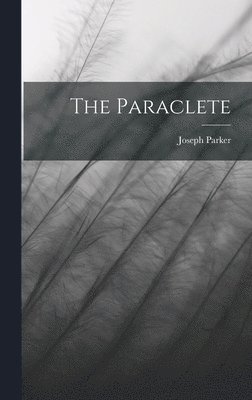 Joseph Parker - Paraclete, Inbunden