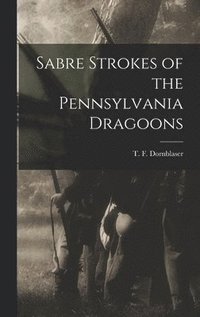 bokomslag Sabre Strokes of the Pennsylvania Dragoons