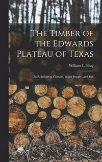 bokomslag The Timber of the Edwards Plateau of Texas