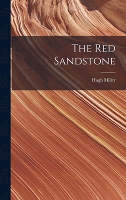 Hugh Miller - Red Sandstone, Inbunden