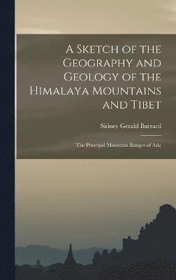 bokomslag A Sketch of the Geography and Geology of the Himalaya Mountains and Tibet