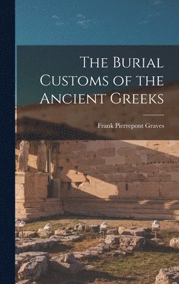 bokomslag The Burial Customs of the Ancient Greeks