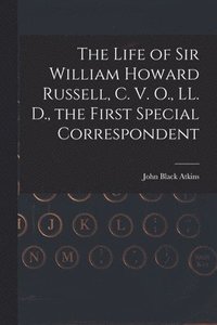 bokomslag Life of Sir William Howard Russell, C. V. O., LL. D., the First Special Correspondent