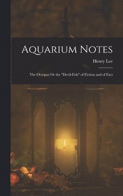 Henry Lee - Aquarium Notes, Inbunden