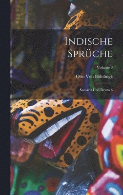 Otto Von Böhtlingk - Indische Sprüche, Inbunden