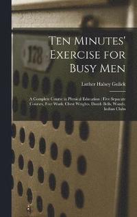 bokomslag Ten Minutes' Exercise for Busy Men