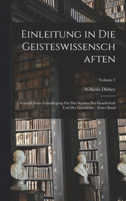 Wilhelm Dilthey - Einleitung in Die Geisteswissenschaften, Inbunden