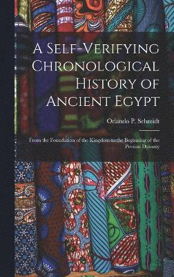 bokomslag A Self-Verifying Chronological History of Ancient Egypt