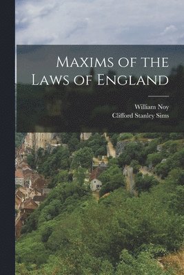 Maxims of the Laws of England 1
