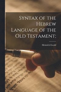 bokomslag Syntax of the Hebrew Language of the Old Testament;
