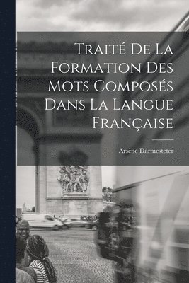 Trait De La Formation Des Mots Composs Dans La Langue Franaise 1