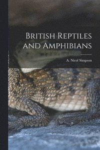 bokomslag British Reptiles and Amphibians