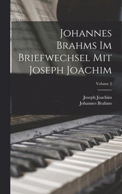 bokomslag Johannes Brahms Im Briefwechsel Mit Joseph Joachim; Volume 2