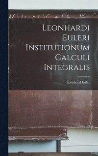 bokomslag Leonhardi Euleri Institutionum Calculi Integralis