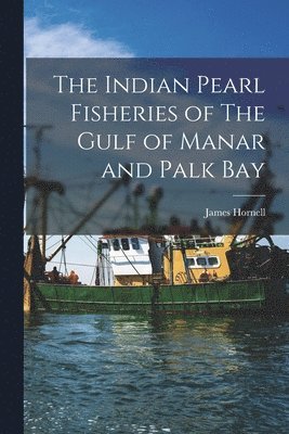 bokomslag Indian Pearl Fisheries of The Gulf of Manar and Palk Bay
