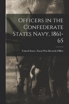 Officers in the Confederate States Navy, 1861-65 1
