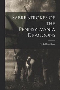 bokomslag Sabre Strokes of the Pennsylvania Dragoons