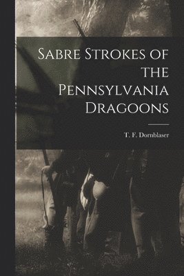 bokomslag Sabre Strokes of the Pennsylvania Dragoons