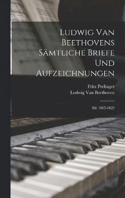 Ludwig Van Beethovens Smtliche Briefe Und Aufzeichnungen 1