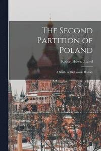bokomslag The Second Partition of Poland; A Study in Diplomatic History