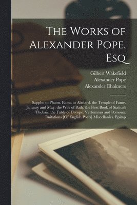 William Lisle Bowles, Alexander Chalmers, Samuel Johnson - Works of Alexander Pope, Esq, Häftad