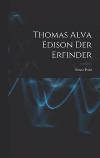 bokomslag Thomas Alva Edison Der Erfinder