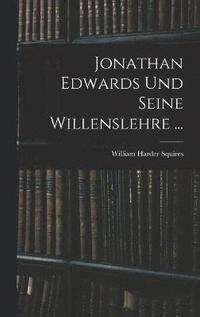 bokomslag Jonathan Edwards Und Seine Willenslehre ...