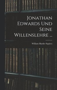 bokomslag Jonathan Edwards Und Seine Willenslehre ...