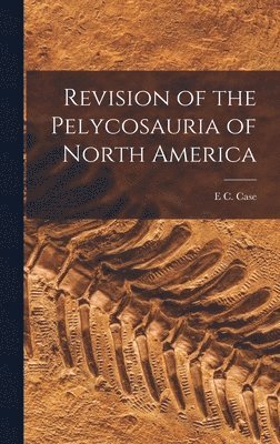 bokomslag Revision of the Pelycosauria of North America