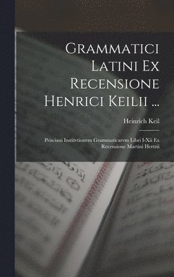 bokomslag Grammatici Latini Ex Recensione Henrici Keilii ...