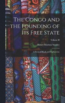 bokomslag The Congo and the Founding of Its Free State