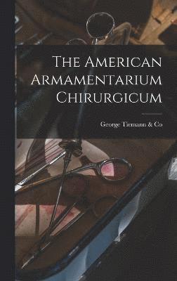 bokomslag The American Armamentarium Chirurgicum