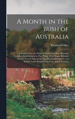 Thomas Walker - Month in the Bush of Australia, Inbunden