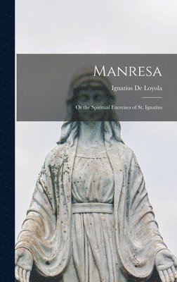 Ignatius De Loyola - Manresa, Inbunden