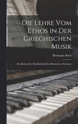 Die Lehre Vom Ethos in Der Griechischen Musik 1