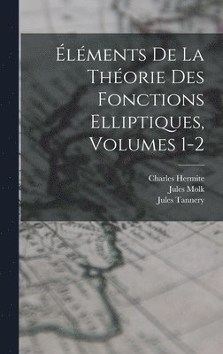 lments De La Thorie Des Fonctions Elliptiques, Volumes 1-2 1