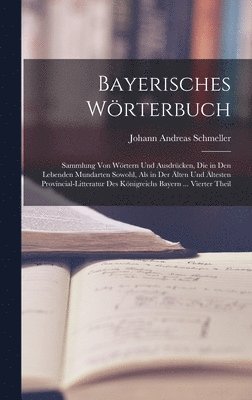 Johann Andreas Schmeller - Bayerisches Wörterbuch, Inbunden