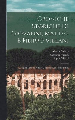 Croniche Storiche Di Giovanni, Matteo E Filippo Villani 1