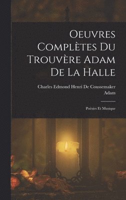 Oeuvres Compltes Du Trouvre Adam De La Halle 1