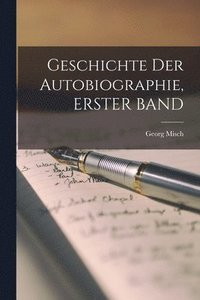 bokomslag Geschichte Der Autobiographie, ERSTER BAND