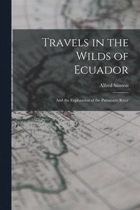 bokomslag Travels in the Wilds of Ecuador