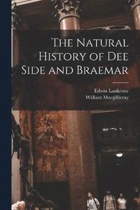 bokomslag The Natural History of Dee Side and Braemar
