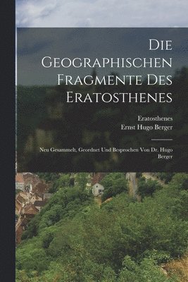 Die Geographischen Fragmente Des Eratosthenes 1