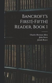 bokomslag Bancroft's First[-Fifth] Reader, Book 1