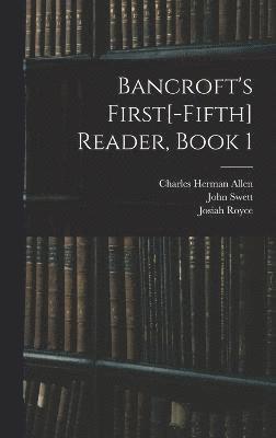 Bancroft's First[-Fifth] Reader, Book 1 1