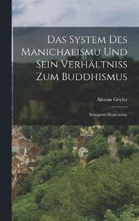 bokomslag Das System Des Manichaeismu Und Sein Verhltniss Zum Buddhismus
