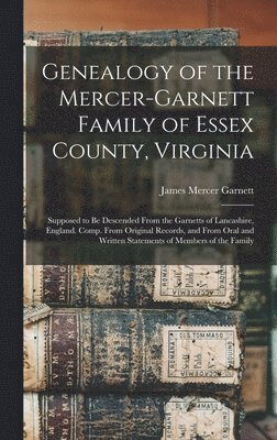 Genealogy of the Mercer-Garnett Family of Essex County, Virginia 1