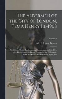 bokomslag The Aldermen of the City of London, Temp. Henry Iii.-1908