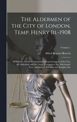 bokomslag Aldermen of the City of London, Temp. Henry Iii.-1908